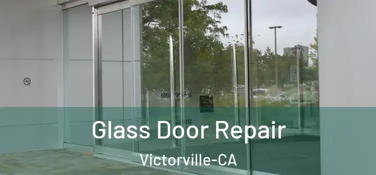  Glass Door Repair Victorville-CA
