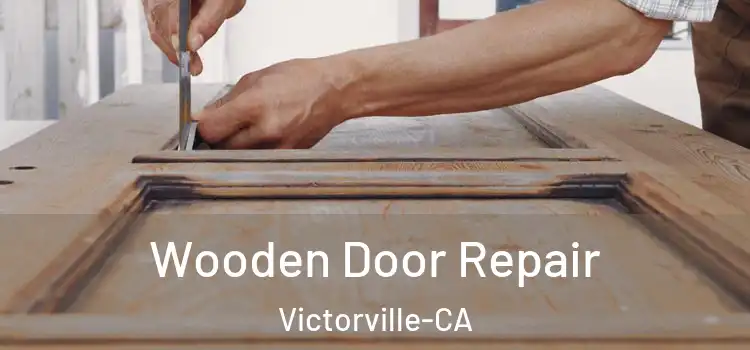 Wooden Door Repair Victorville-CA